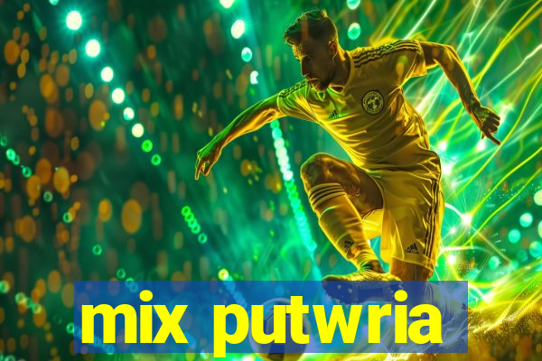 mix putwria